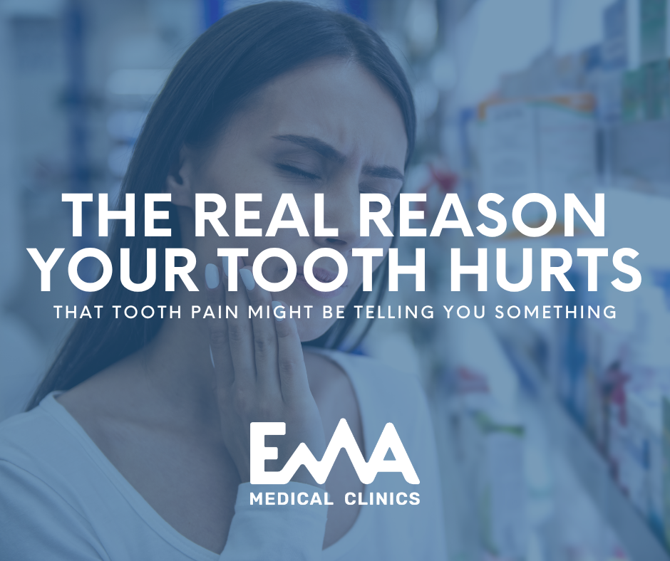 The Real Reason Your Tooth Hurts – That Tooth Pain Might Be Telling You Something" by EMA Medical Clinics.